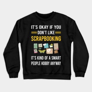 Smart People Hobby Scrapbooking Scrapbook Scrapbooker Crewneck Sweatshirt